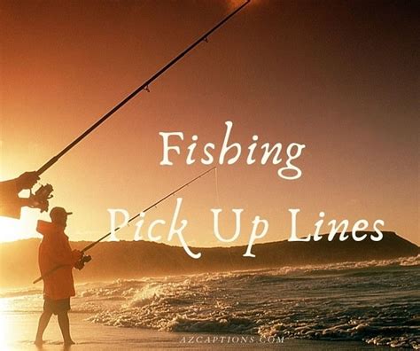 50 Fishing Pick Up Lines That Will Blow Your Mind Azcaptions
