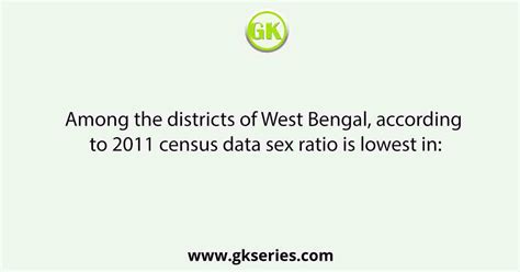 among the districts of west bengal according to 2011 census data sex ratio is lowest in