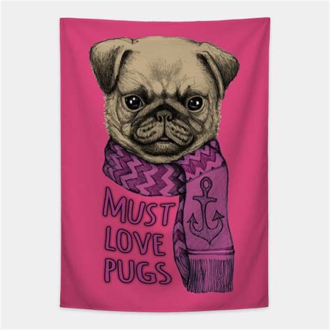 Must Love Pugs Pugs Tapestry Teepublic
