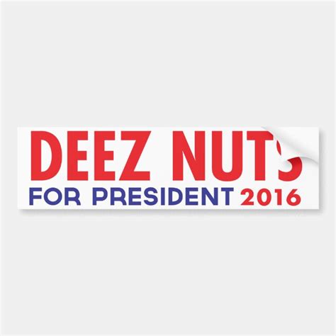 Deez Nuts For President Bumper Sticker Zazzle Com