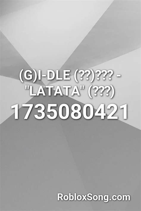 Best place to find roblox music id's fast. (g)i-dle (여자)아이들 - "latata" (라타타) Roblox ID - Roblox Music Codes in 2020 | Roblox, I want to ...