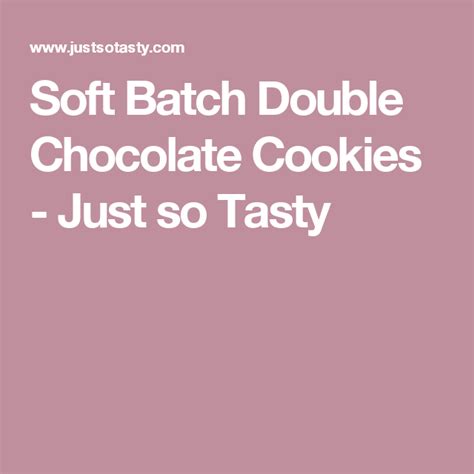 Soft Batch Double Chocolate Cookies Just So Tasty Best Chocolate