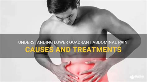 Understanding Lower Quadrant Abdominal Pain Causes And Treatments Medshun