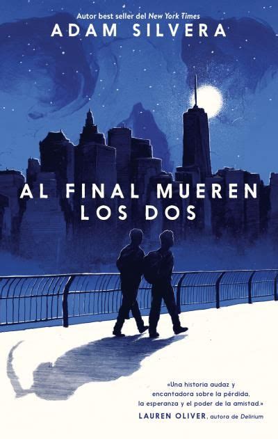Este escritor es popular dentro de esta rama ya que posee varios libros famosos por los que es. Al final mueren los dos Adam Silvera Libro completo Epub ...