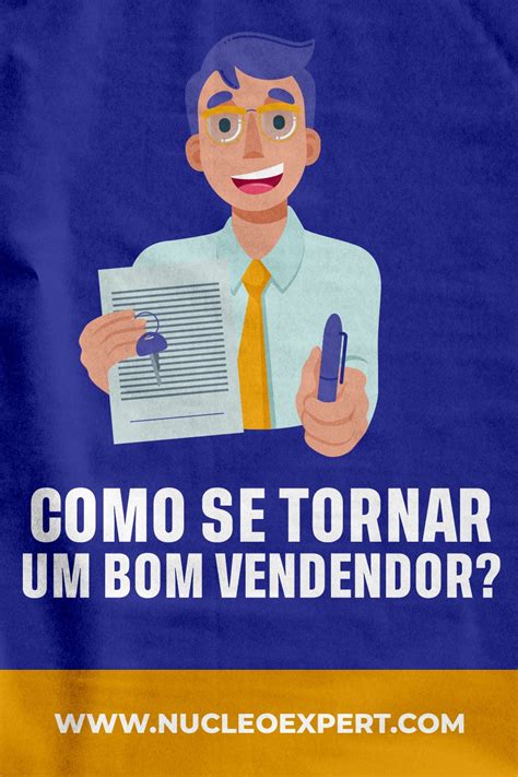 Como Ser Um Bom Vendedor 20 Dicas De Alta Performance Tudo Sobre