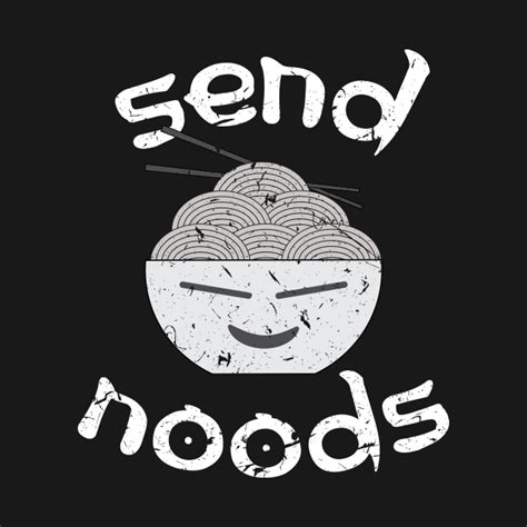 Send Noods - Funny Punny Noodles Design - Send Noods - Long Sleeve T-Shirt | TeePublic