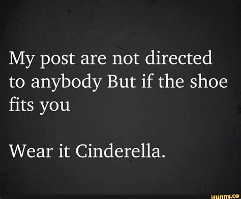 My Post Are Not Directed To Anybody But If The Shoe Fits You Wear It