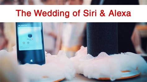 The Wedding Of Siri And Alexa Youtube