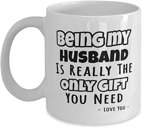Being My Husband Is Really The Only One You Need 11oz