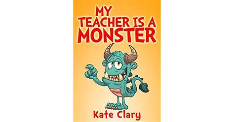 My Teacher Is A Monster By Kate Clary