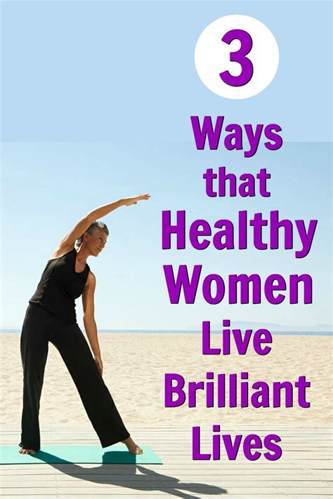 click through to see the 3 ways that healthy women live brilliant lives no matter what their