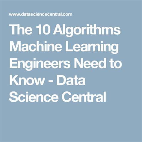 The 10 Algorithms Machine Learning Engineers Need To Know Data