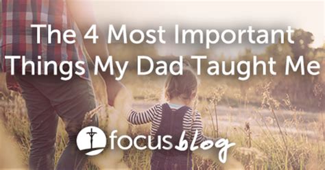 The 4 Most Important Things My Dad Taught Me Focus