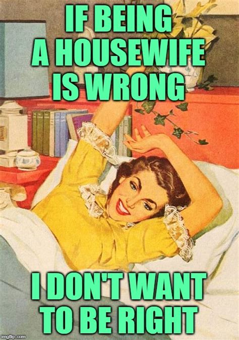 Housewife Life Imgflip