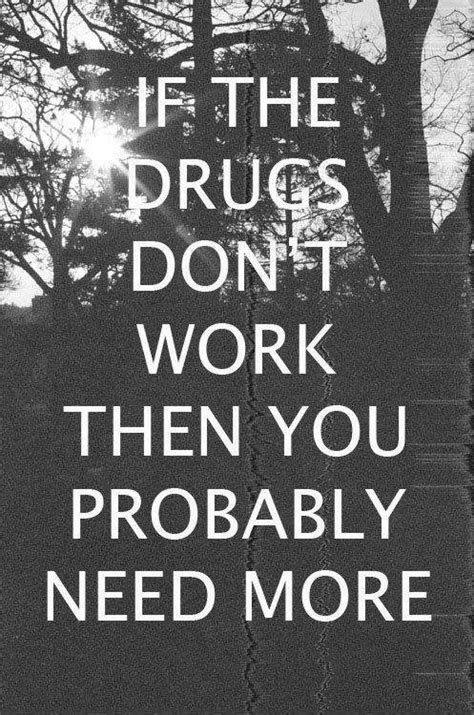 Quotes About Drugs 533 Quotes