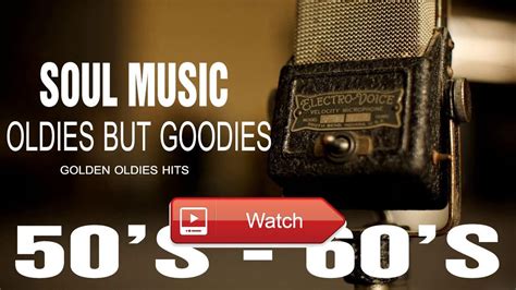 Oldies But Goodies Soul Music Golden Oldies Hits Best Soul Songs The S