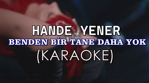 Hande Yener Benden Bir Tane Daha Yok Karaoke Youtube