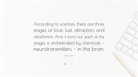 Nicola Yoon Quote According To Scientists There Are Three Stages Of