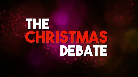The Christmas Debate - YouTube