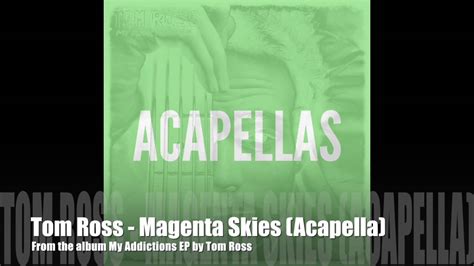 Tom Ross Magenta Skies Acapella Youtube