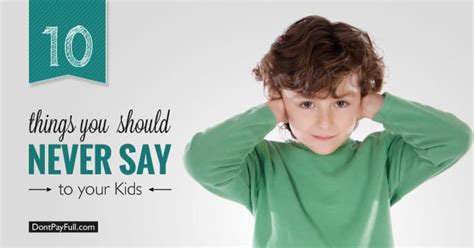 10 Things You Should Never Say To Your Kids