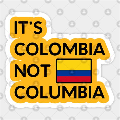 Its Colombia Not Columbia Colombia Not Columbia Sticker Teepublic