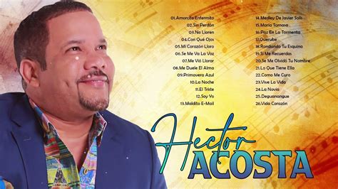 Las Grandes Canciones De Hector Acosta Hector Acosta Sus Mejores