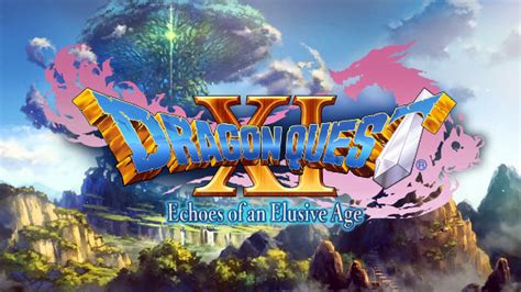 Dragon Quest Xi Echoes Of An Elusive Age Arrives In The West In 2018 Rpg Site