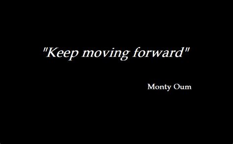 'the goal isn't to live on forever; Keep Moving Forward - Monty Oum by EmiyaForjadeHierro on DeviantArt