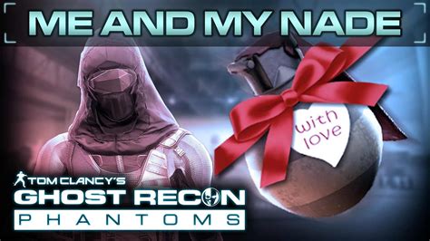 Me And My Nade Highlights 18 Ghost Recon Phantoms Youtube