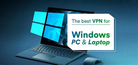 Best Vpn For Windows Pc Here Are The Top 5 2022 Ultimate List