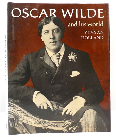 Oscar Wilde And His World Vyvyan Holland Revised Edition