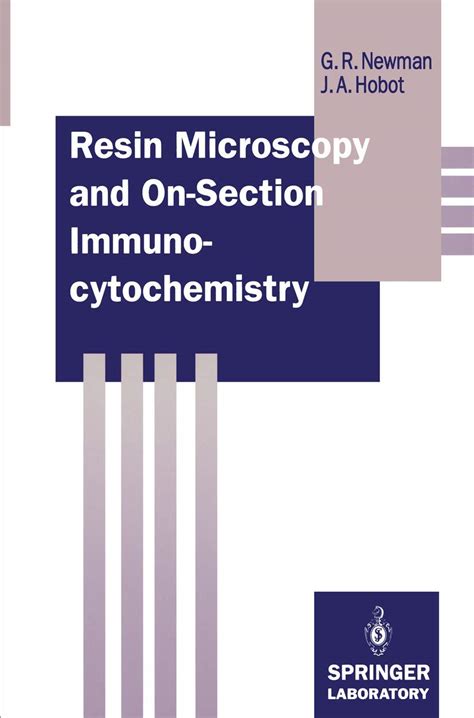 Resin Microscopy And On Section Immunocytochemistry Springer Lab Manuals Geoffrey R Newman