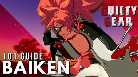 Baiken Strategy Combos Overview And Pros Cons Guilty Gear Strive Starter Guide Youtube