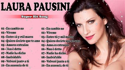 Le Canzoni Più Belle Di Laura Pausini Ascolta Il Meglio Di