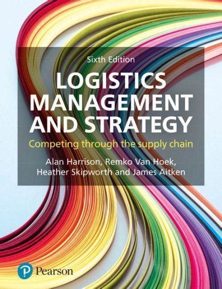 Ebook Pdf Logistics Management And Strategy Competing Through The