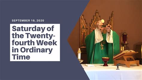 Saturday Of The Twenty Fourth Week In Ordinary Time Youtube