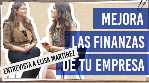 Estrategias Para Mejorar Finanzas En Tu Empresa Con Elisa De Finanpolis