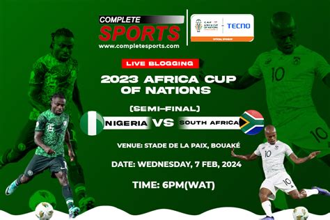 Nigeria Vs South Africa Live Blogging Afcon 2023 Semi Final