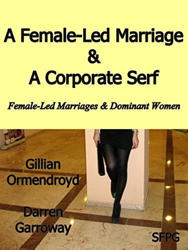 A Female Led Marriage And A Corporate Serf Ess By Gillian Ormendroyd