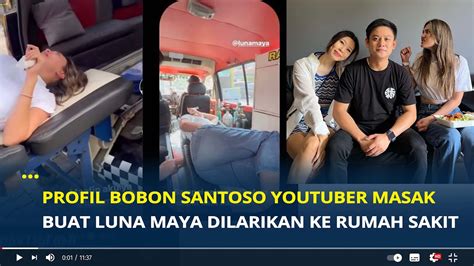 PROFIL Bobon Santoso Youtuber Masak Yang Buat Luna Maya Dilarikan Ke Rumah Sakit YouTube