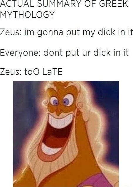 Actual Summary Of Greek Mythology Zeus Im Gonna Put My Dick In It