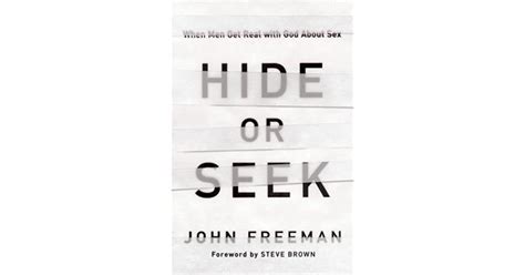 Hide Or Seek When Men Get Real With God About Sex By John Freeman