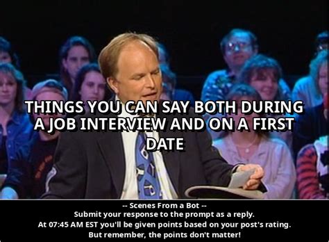 2023 06 23 round 4 things you can say both during a job interview and on a first date r