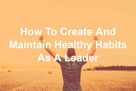 How To Create Healthy Habits As A Leader
