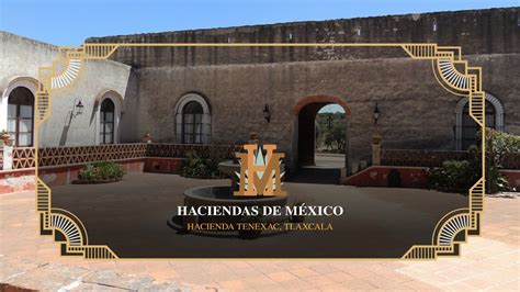 Haciendas de México Hacienda Tenexac Tlaxcala YouTube