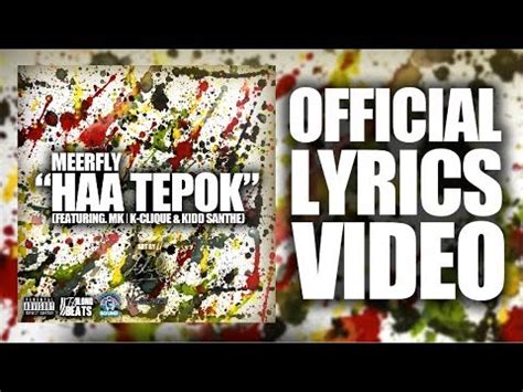 Meerfly, mk, kidd santhe composer : LIRIK Lagu - Haa Tepok - MeerFly Ft. MK | K-Clique & Kidd ...