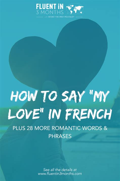 How To Say My Love In French Plus 28 More Romantic French Words And Phrases