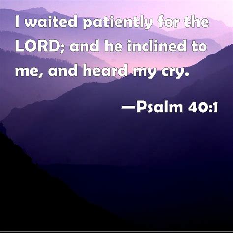 Psalm I Waited Patiently For The Lord And He Inclined To Me And