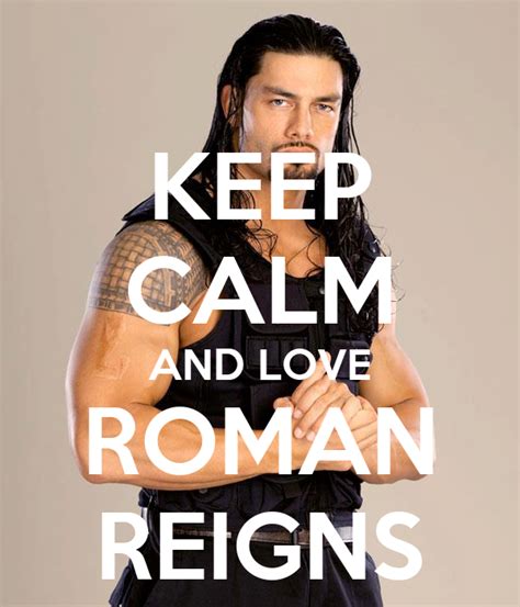 Keep Calm And Love Roman Reigns Poster Jailene Keep